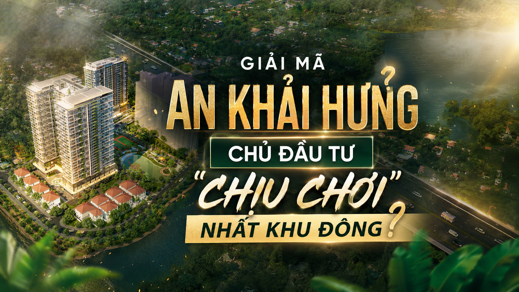 AN KHẢI HƯNG – NGƯỜI KIẾN TẠO NHỮNG “MIỀN AN TRÚ” ĐỘC BẢN VÀ BỀN VỮNG